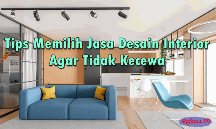 Tips Memilih Jasa Desain Interior Agar Tidak Kecewa